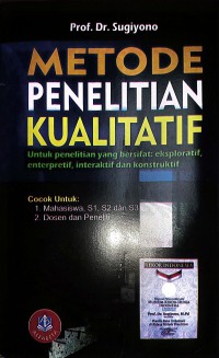 Image of Metode Penelitian Kualitatif : Untuk Penelitian Yang Bersifat Eksploratif, Enterpretif, Interaktif, Dan Konstruktif
