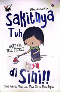 Image of Sakitnya Tuh Gak Di Sini! : Sakit Hati Itu Masa Lalu, Move On Itu Masa Depan