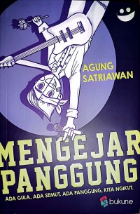Image of Mengejar Panggung : Ada Gula, Ada Semut. Ada Panggung, Kita Ngikut.