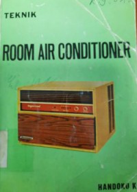 Teknik : Memilih, Memasang, Memelihara, Memperbaiki Room Air Conditioner