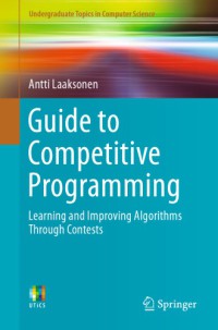 Image of Guide to competitive programming : learning and improving algorithms through contests