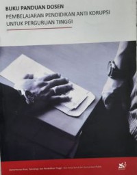 Image of Buku Panduan Dosen : Pembelajaran Pendidikan Anti Korupsi Untuk Perguruan Tinggi