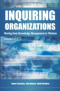 Image of Inquiring organizations : moving from knowledge management to wisdom