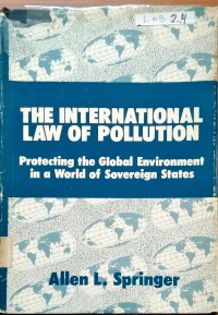 Image of The International Law of Pollution : Protecting the global environment in a world of sovereign states