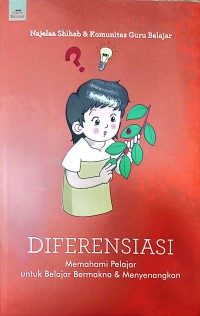 Image of Diferensiasi : Memahami Pelajar Untuk Belajar Bermakna Dan Menyenangkan
