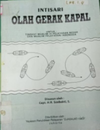 Image of Intisari Olah Gerak Kapal : Untuk Tingkat Mualim III Pelayaran Besar dan Mualim Pelayaran Indonesia