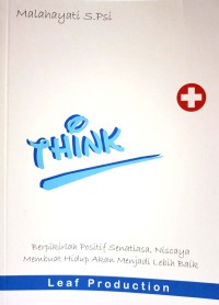 Image of Think + : Berpikirlah Positif Senantiasa, Niscaya Membuat Hidup Akan Menjadi Lebih Baik