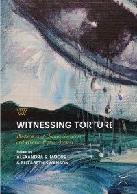 Image of Witnessing Torture : Perspectives of Torture Survivors and Human Rights Workers