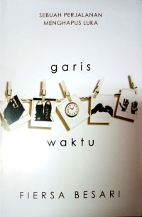 Garis Waktu : Sebuah Perjalanan Menghapus Luka