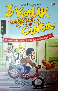 Image of 3 Koplak Mengejar Cinta : Di Mana Ada Cinta, Di Situ Ada Jomblo Ngarep