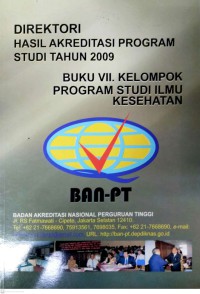 Image of Direktori Hasil Akreditasi Program Studi Tahun 2009 Buku 7 Kelompok Program Studi Ilmu Kesehatan