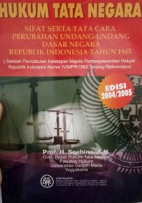 Hukum Tata Negara : Sifat Serta Tata Cara Perubahan Undang-Undang Dasar Negara Republik Indonesia Tahun 1945