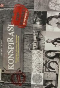 Image of Konspirasi: membongkar kebusukan konspirasi paling menggemparkan di dunia