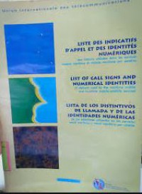 Image of Liste des indicatifs d'appel et des identitÃ©s numÃ©riques des stations utilisÃ©es dans les services mobile maritime et mobile maritime par satellite = : List of call signs and numerical identites of stations used by the maritime mobile and maritime mobile-satellite services = Lista de los distintivos de llamada y de las identidades numericas de las estaciones utilizadas en los servicios movil maritimo y movil maritimo por satelite