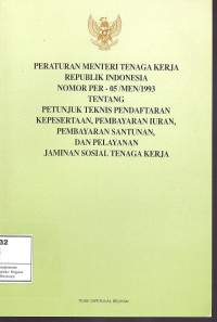 Image of Peraturan Menteri Tenaga Kerja Republik Indonesia Nomor Per-05/MEN/1993 Tentang Petunjuk Teknis Pendaftaran Kepesertaan, Pembayaran Iuran, Pembayaran Santunan, Dan Pelayanan Jaminan Sosial Tenaga Kerja