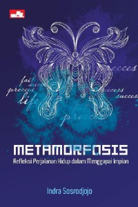 Metamorfosis refleksi perjalanan hidup dalam menggapai impian