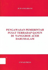 Image of PENGAWASAN PEMERINTAH PUSAT TERHADAP QANUN DI NANGGROE ACEH DARUSSALAM