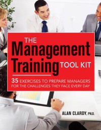 Image of The Management Training Tool Kit : 35 Exercises to Prepare Managers for the Challenges They Face Every Day
