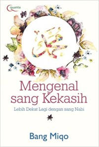 Image of Mengenal Sang Kekasih : Lebih Dekat Lagi Dengan Sang Nabi