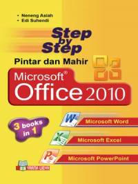 Step By Step: Pintar Dan Mahir Microsoft Office 2010 3 Book In 1 Microsoft Word Microsoft Excel Microsoft Power Point