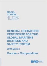 Image of Model Course 1.25 : General Operator's Certificate for the Global Maritime Distress and Safety System 2004 Edition Course + Compendium