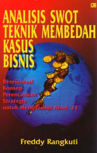 Image of Analisis Swot Teknik Membedah Kasus Bisnis : Reorientasi Konsep Perencanaan Strategis Untuk Menghadapi Abad 21