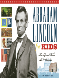 Image of Abraham Lincoln for kids : his life and times with 21 activities
