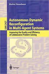 Image of Autonomous Dynamic Reconfiguration in Multi-Agent Systems : Improving the Quality and Efficiency of Collaborative Problem Solving