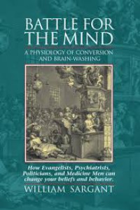 Image of Battle for the Mind A PHYSIOLOGY OF CONVERSION AND BRAIN-WASHING