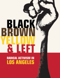 Image of Black, Brown, Yellow, and Left Radical Activism in Los Angeles