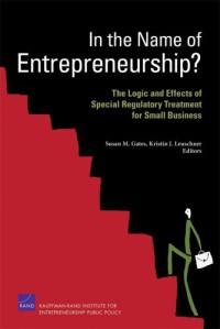 Image of In the Name of Entrepreneurship? The Logic and Effects of Special Regulatory Treatment for Small Business