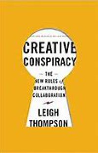 Image of Creative conspiracy : the new rules of breakthrough collaboration