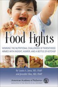 Image of Food Fights : Winning the Nutritional Challenges of Parenthood Armed with Insight, Humor, and a Bottle of Ketchup