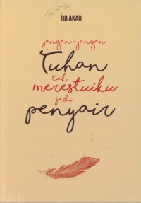 Image of Jangan - Jangan Tuhan Tak Merestuiku Jadi Penyair