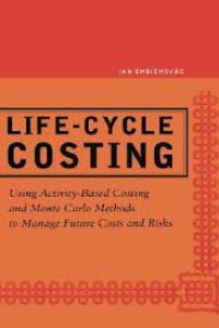 Image of Life-Cycle Costing: Using Activity-Based Costing and Monte Carlo Methods to Manage Future Costs and Risks