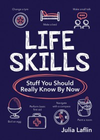 Image of Life Skills: Stuff You Should Really Know By Now