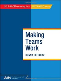 Image of Making Team Work : how to form, measure,and transition today's teams