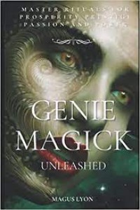 Image of genie magick unleashed : Master Rituals for Prosperity,Prestige,Passion and Power
