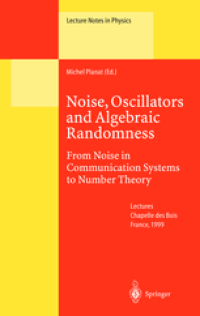 Image of Noise, Oscillators and Algebraic Randomness : From Noise in Communication Systems of Number Theory Lectures of a School Held in Chapelle des Bois, France, April 5â€“10, 1999