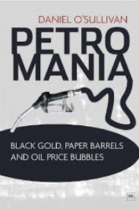 Image of Petromania : Black gold, paper barrels and oil price bubbles