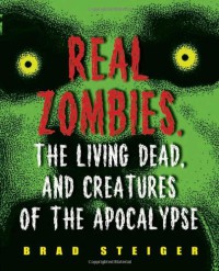 Image of Real Zombies, the Living Dead, and Creatures of the Apocalypse