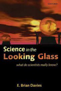 Image of Science in the Looking Glass What Do Scientists Really Know?