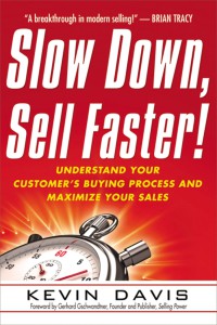 Image of Slow down, sell faster! : understand your customer's buying process and maximize your sales