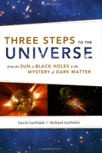 Image of Three Steps To The Universe From The Sun To The Black Holes To The Mystery Of Dark Matter