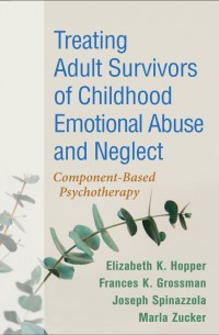 Image of Treating Adult Survivors Of Childhood Emotional Abuse And Neglect: Component-Based Psychotherapy
