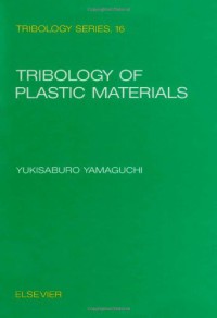 Image of Tribology of Plastic Materials : Their Characteristics and Applications to Sliding Components