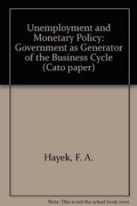 Image of Unemployment and Monetary Policy : Government As Generator of the Business Cycle