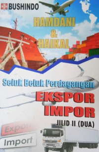 Image of Seluk Beluk Perdagangan Ekspor Dan Impor