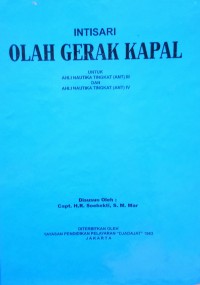 Image of Intisari Olah Gerak Kapal Untuk Ahli Nautika Tingkat (ANT) III dan IV