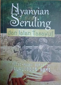 Image of Nyanyian Seruling Dan Jalan Tasawuf : Puisi - Puisi Sufistik Jalaluddin Rumi